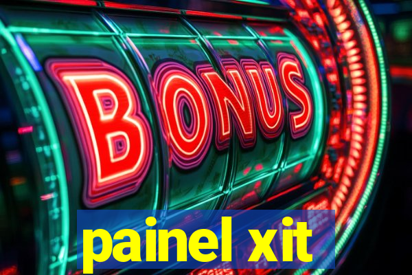 painel xit